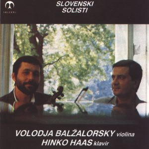 Duo Balzalorsky-Haas: more than 40 years of successful international concert performances 1 Slovenski Solisti CD cover: Volodja Balzalorsky, violin - Hinko Haas, piano